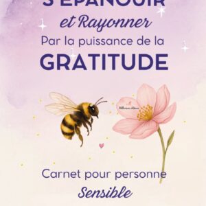 S'ancrer, s'épanouir et rayonner par la puissance de la gratitude
