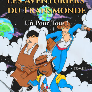 Les aventuriers du Transmonde : Un Pour Tous